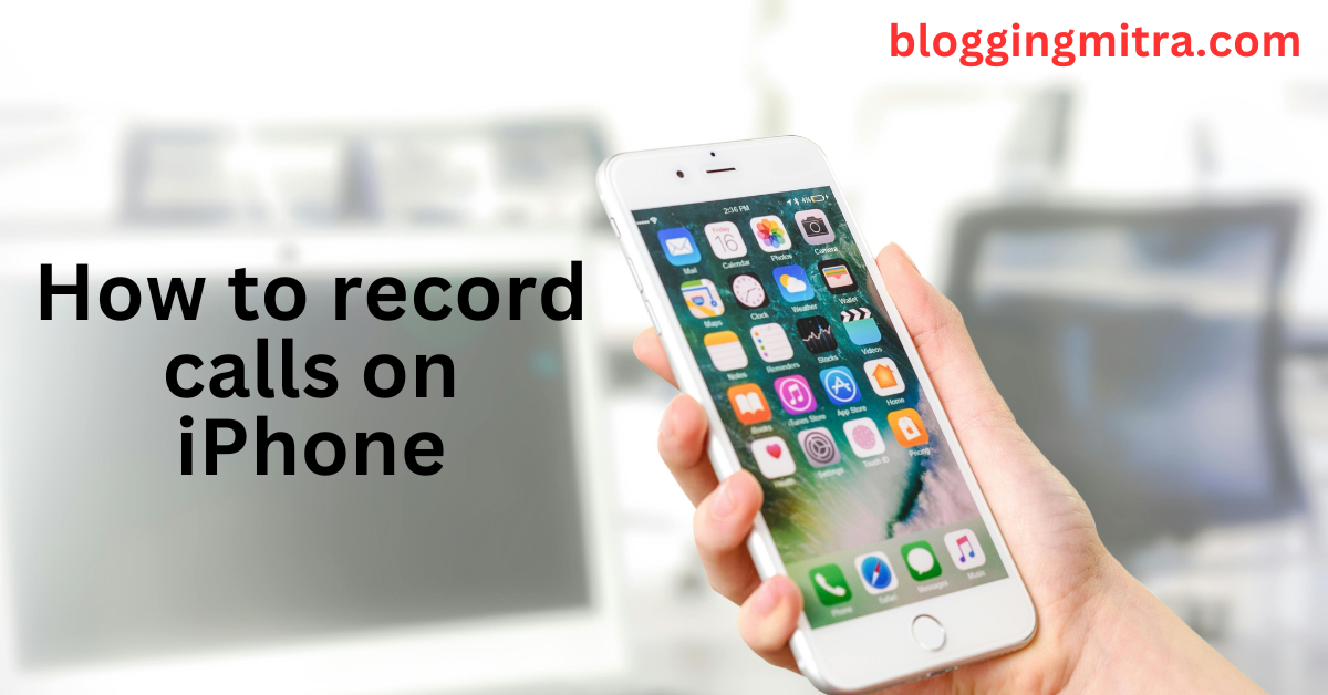 How to record calls on iPhone